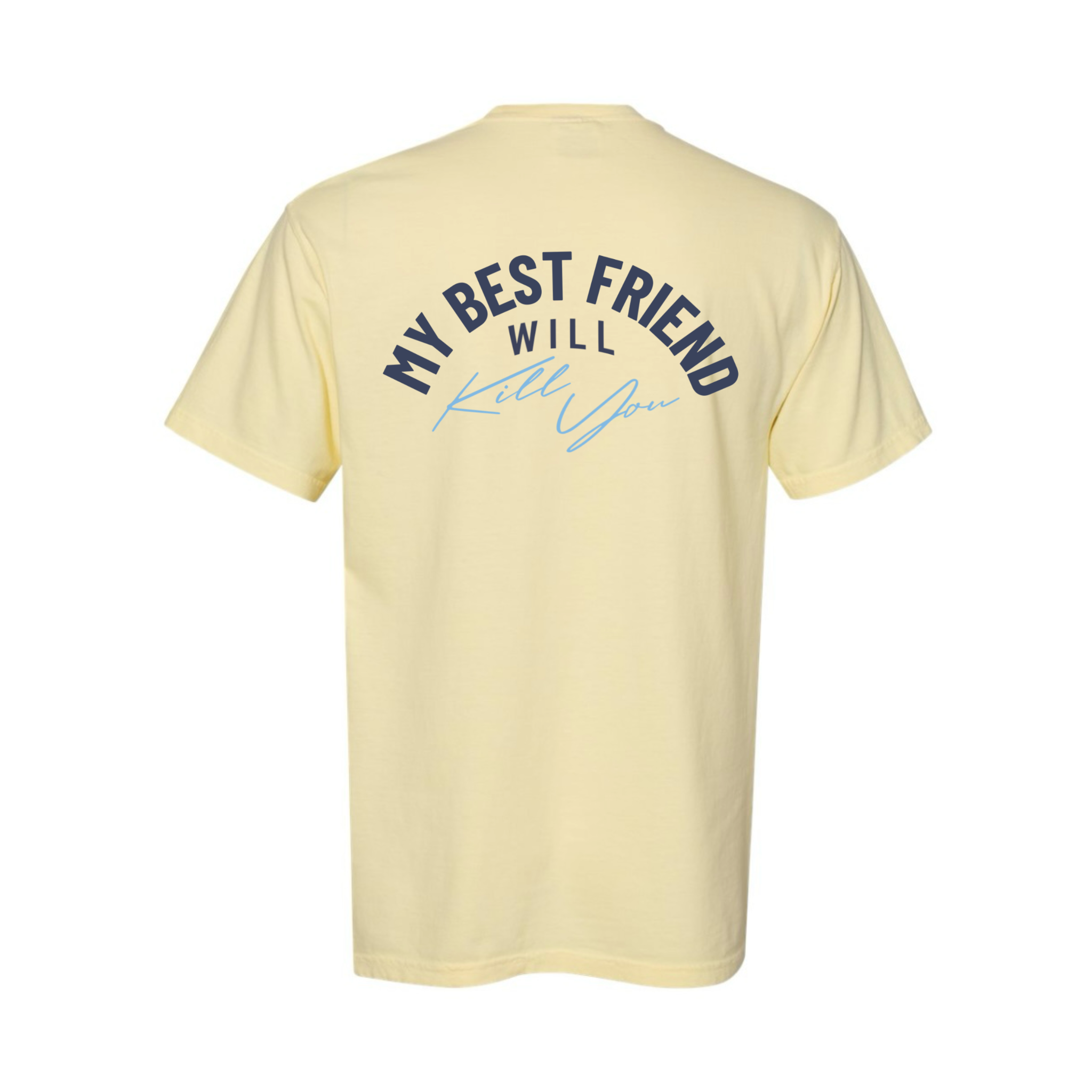 My Best Friend Will Kill You T-Shirt