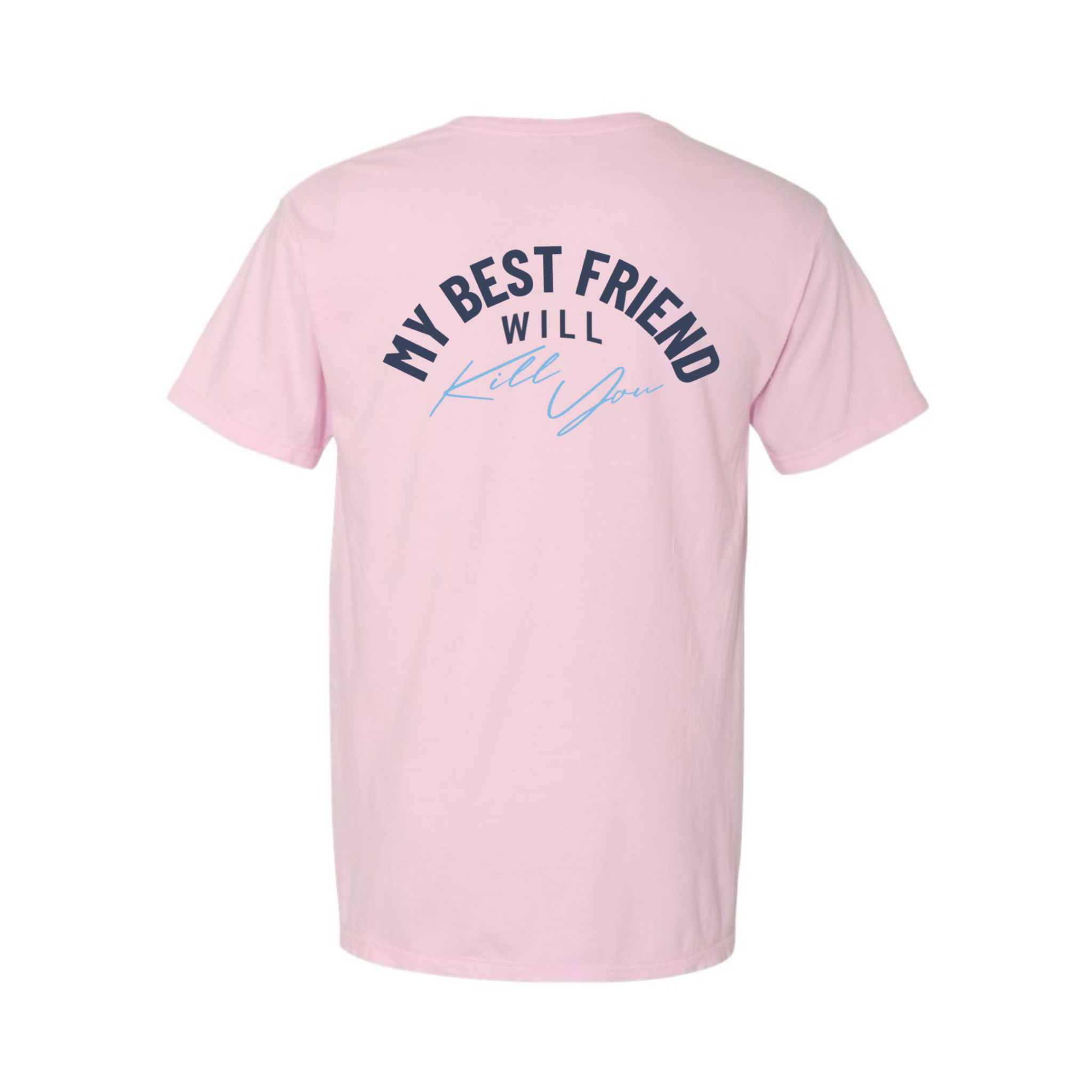 My Best Friend Will Kill You T-Shirt