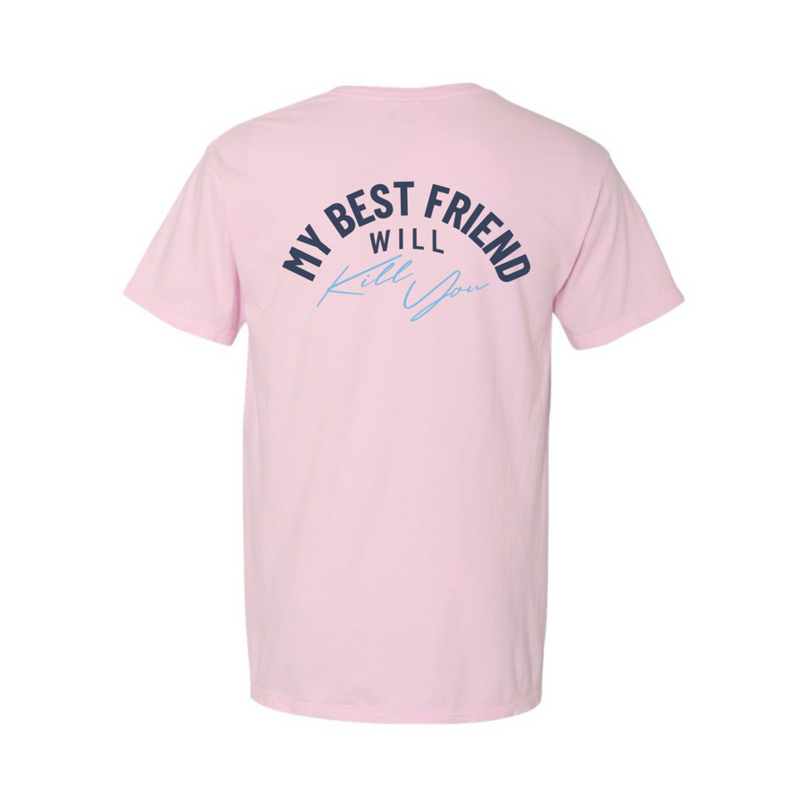 My Best Friend Will Kill You T-Shirt