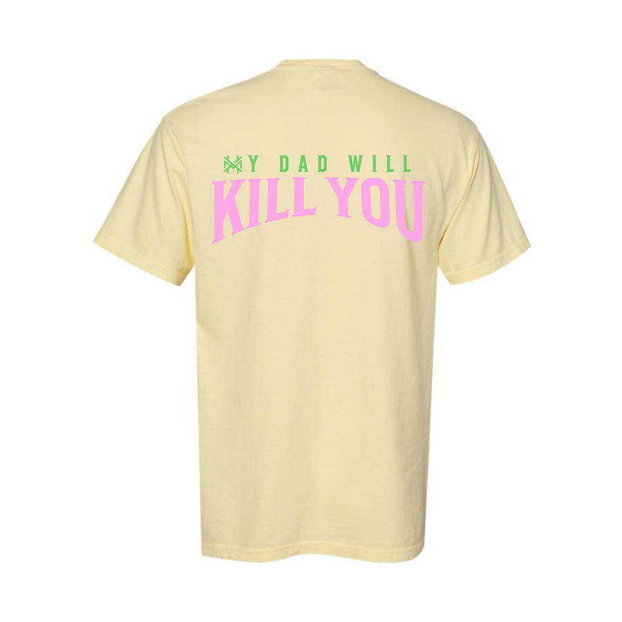 My Dad Will Kill You T-Shirt
