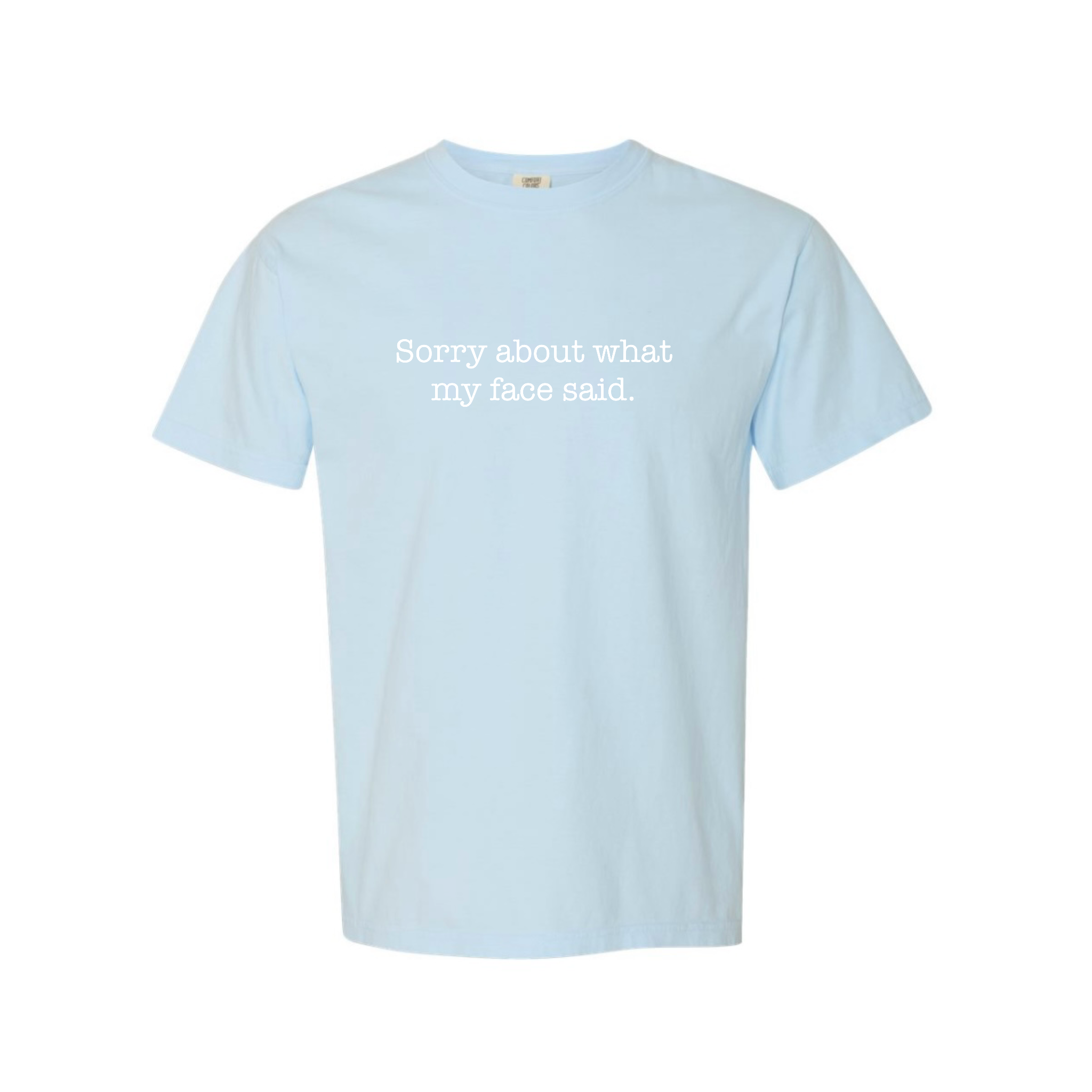 Sorry About What My Face Said T-Shirt