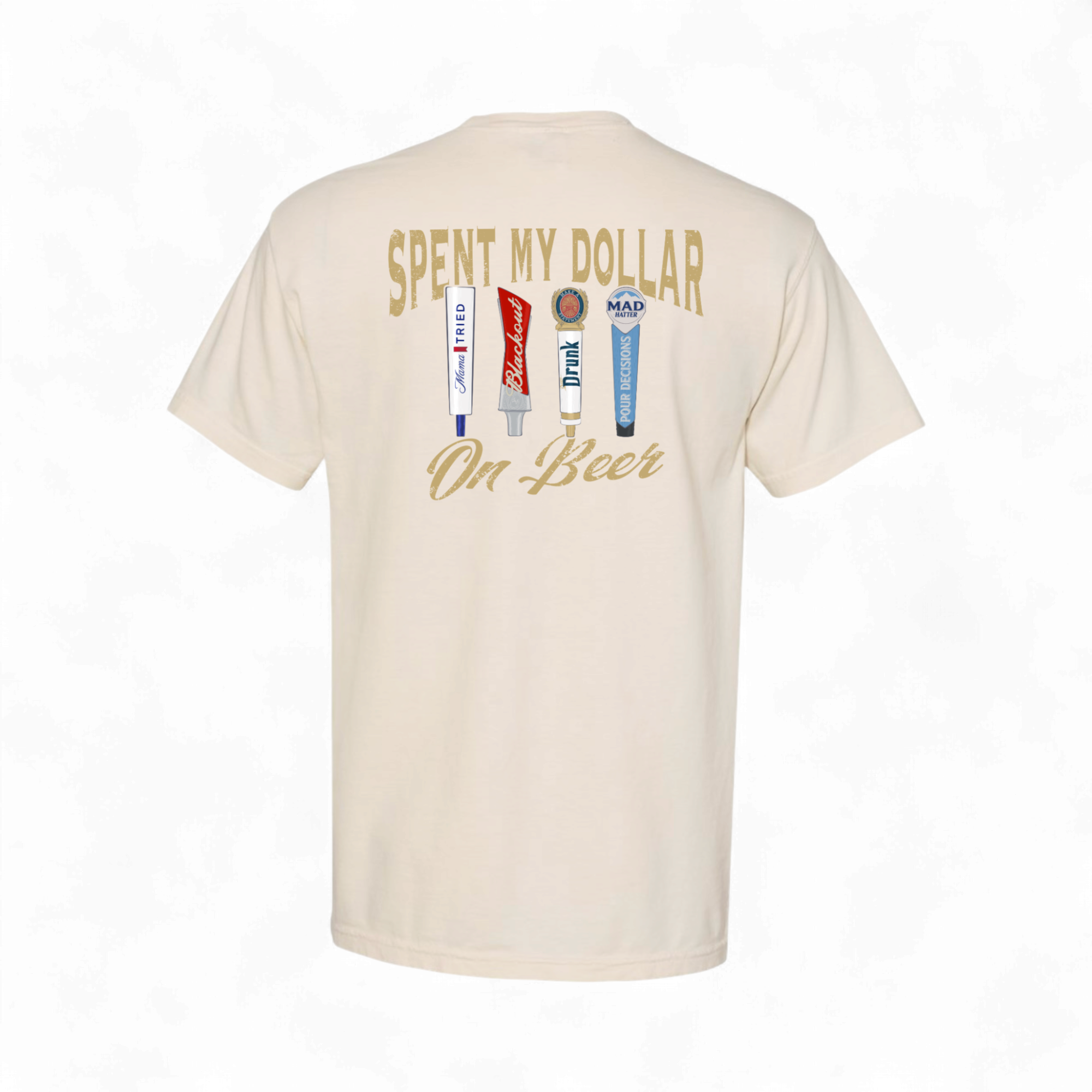 Spent My Dollar on Beer T-Shirt