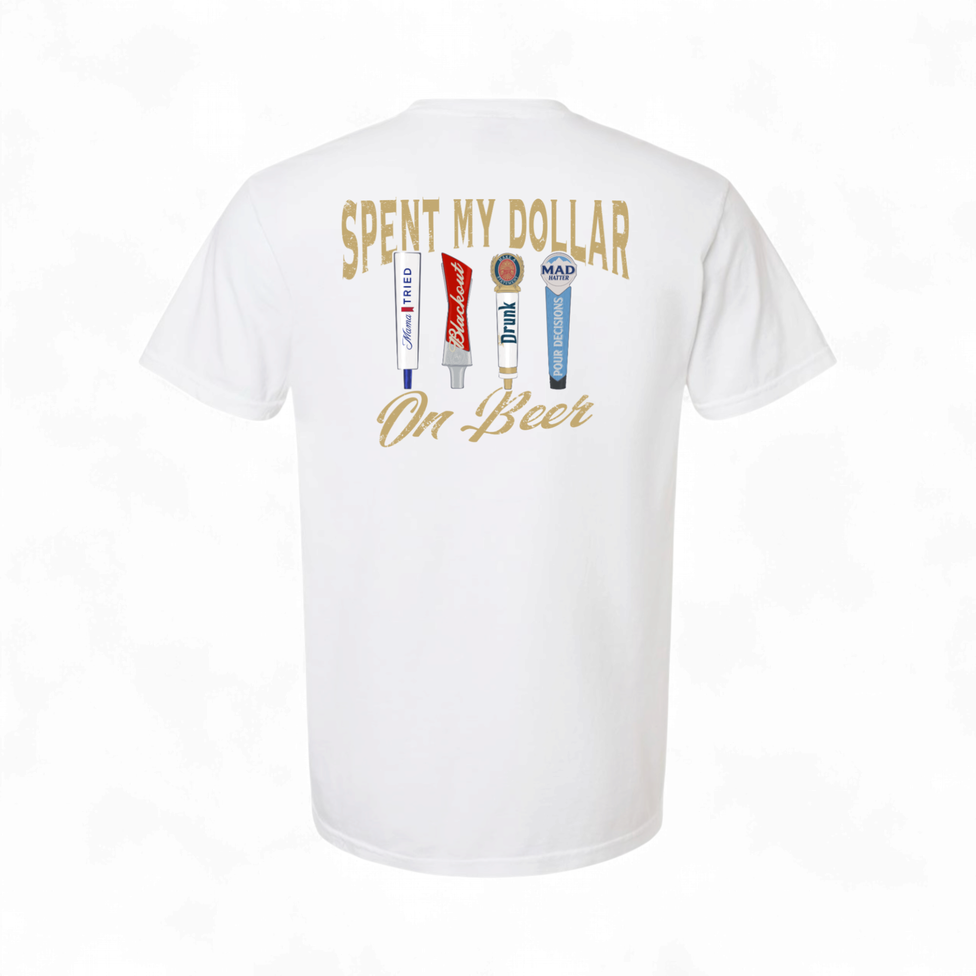 Spent My Dollar on Beer T-Shirt
