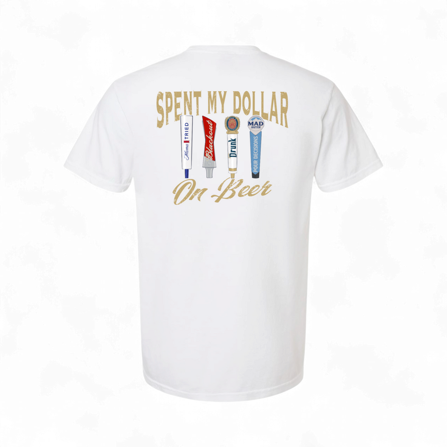 Spent My Dollar on Beer T-Shirt