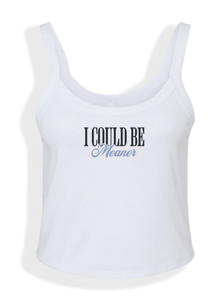 I Could Be Meaner Tank Top | madhatter