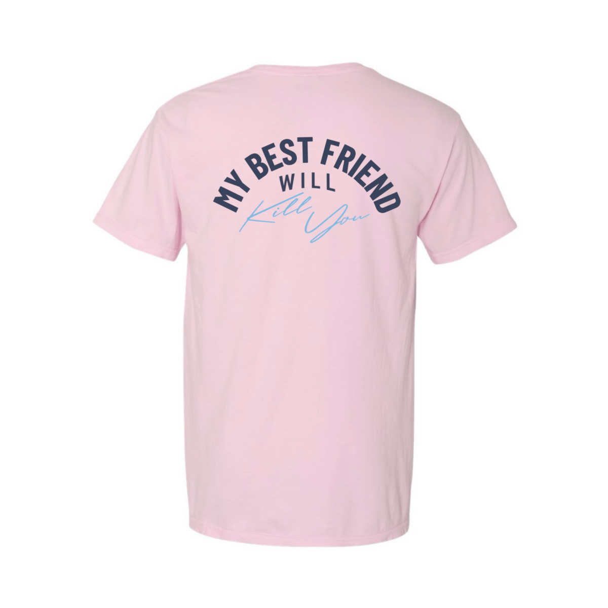 My Best Friend Will Kill You T-Shirt - The Mad Hatter Company