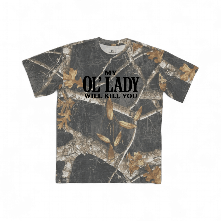 My Ol' Lady Will Kill You T-Shirt - madhatter