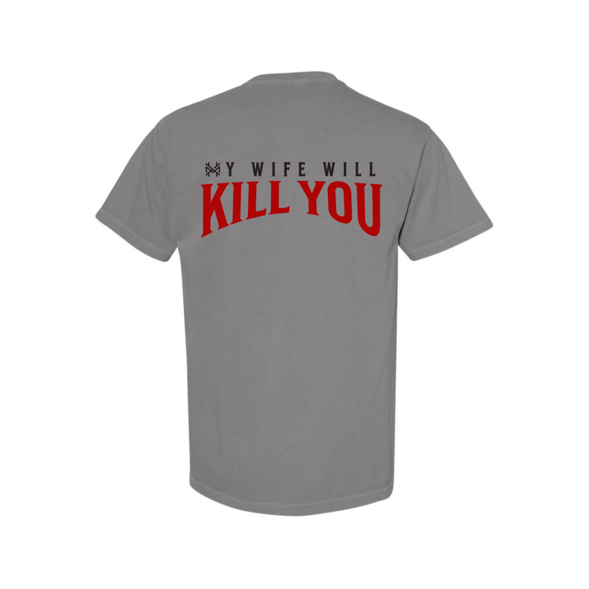 My Wife Will Kill You T-Shirt - The Mad Hatter Company