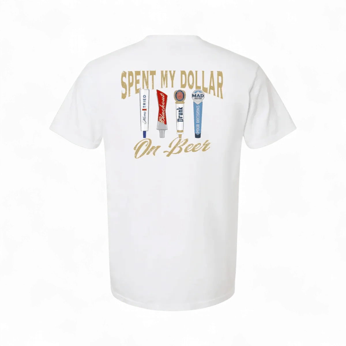 Spent My Dollar on Beer T-Shirt | madhatter