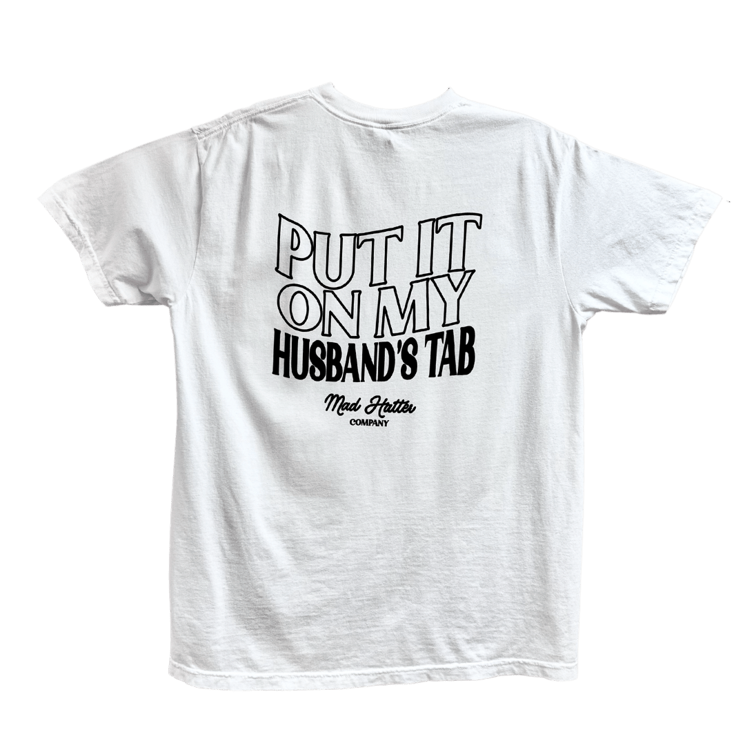 Tee Put it On My Husbands Tab - The Mad Hatter Company