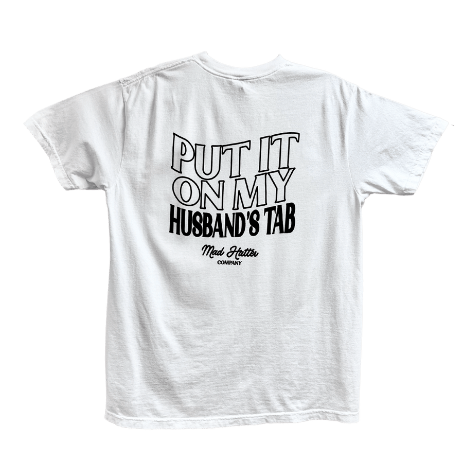 Tee Put it On My Husbands Tab - The Mad Hatter Company
