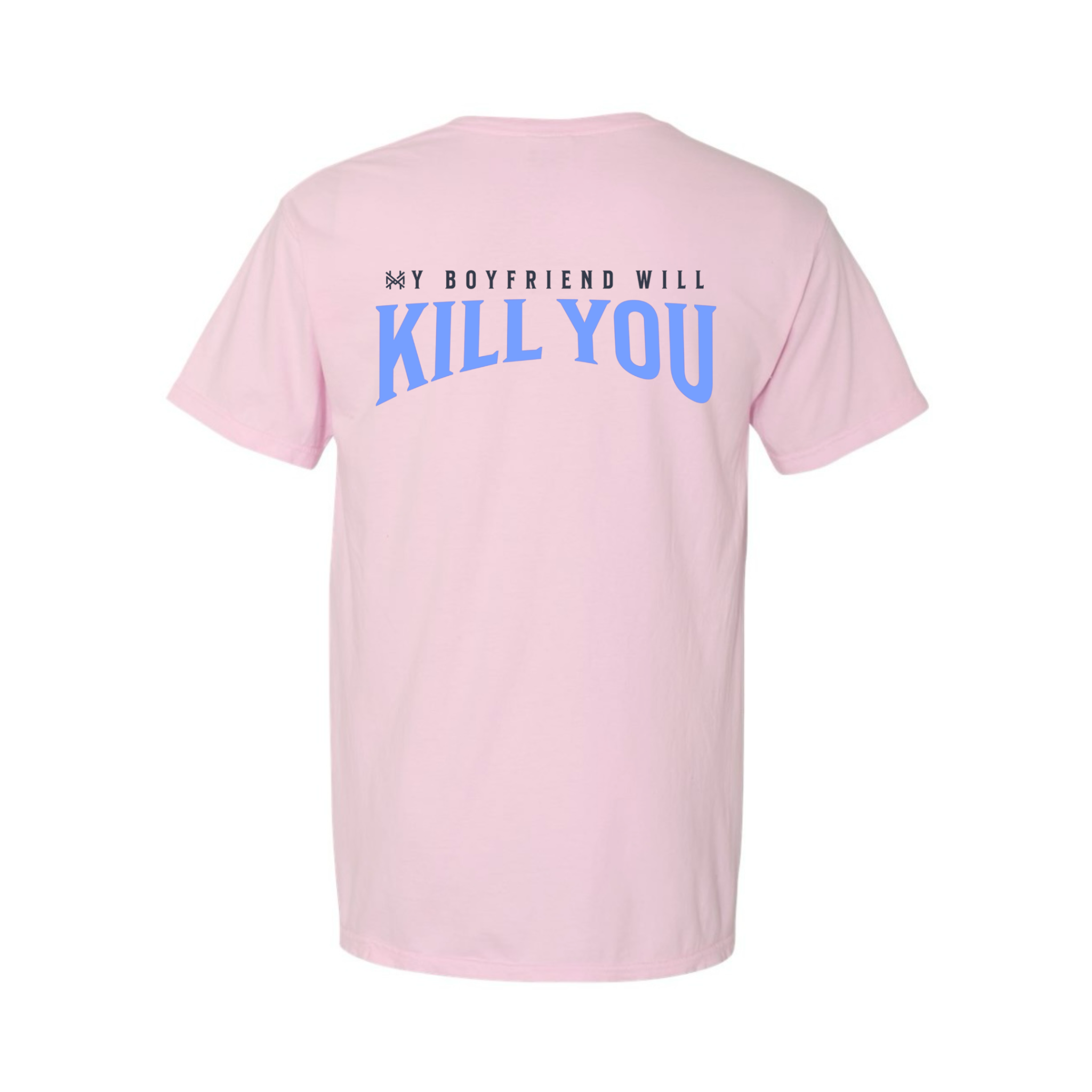 My Boyfriend Will Kill You T-Shirt