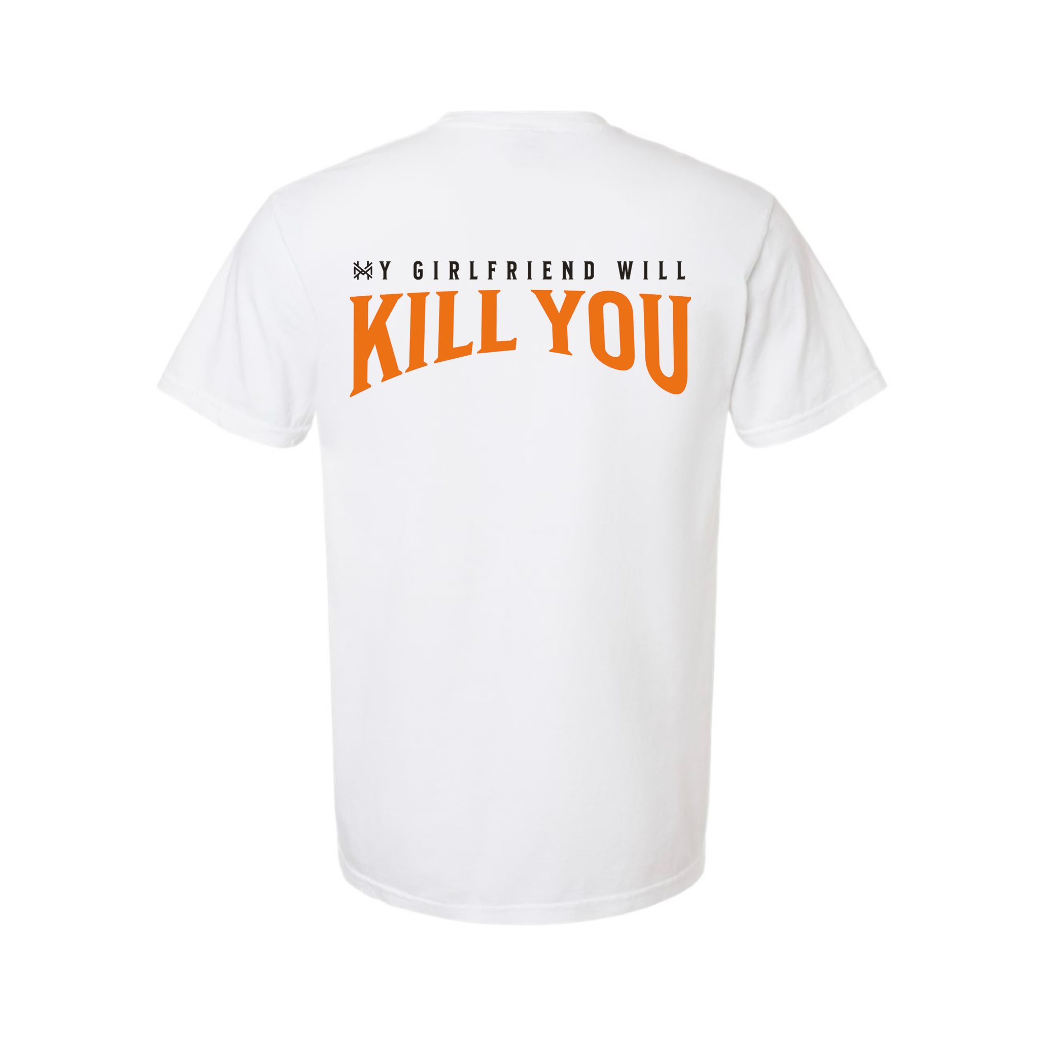 My Girlfriend Will Kill You T-Shirt